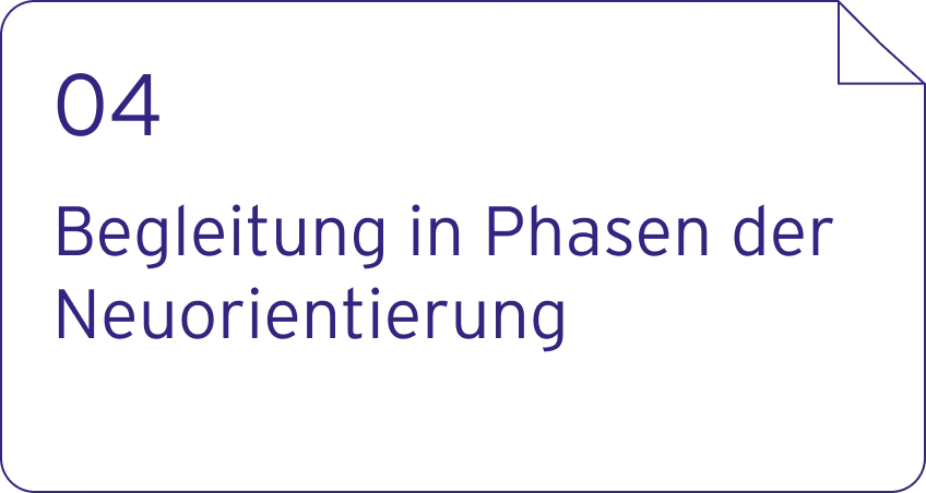 04. Begleitung in Phasen der Neuorientierung