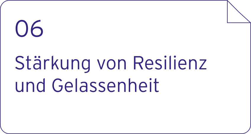 06. Stärkung von Resilienz und Gelassenheit